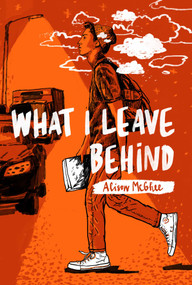 What I Leave Behind - 9781481476577 by Alison McGhee, 9781481476577