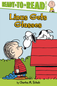 Linus Gets Glasses (Ready-to-Read Level 2) by Charles  M. Schulz, Sheri Tan, Robert Pope, 9781481477246