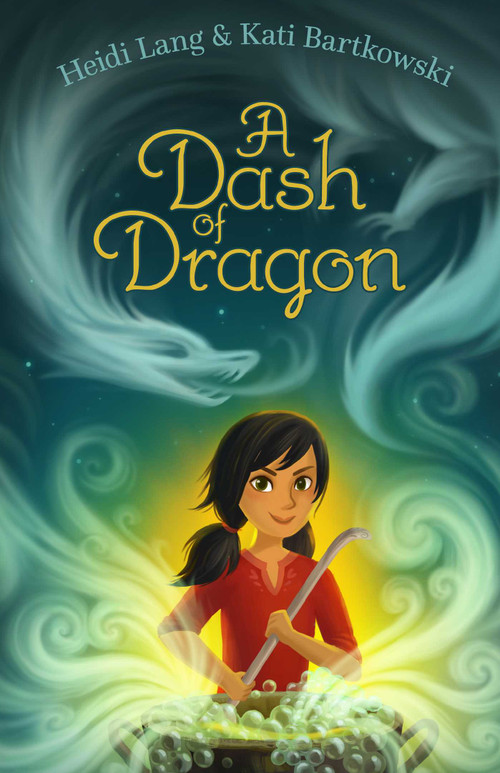 A Dash of Dragon by Heidi Lang, Kati Bartkowski, 9781481477925