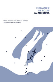 La celestina / The Celestine (Spanish Edition) by Fernando de Rojas, Francisco Rico, 9780593081464