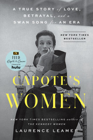 Capote's Women (A True Story of Love, Betrayal, and a Swan Song for an Era) by Laurence Leamer, 9780593328088