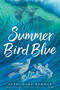 Summer Bird Blue by Akemi Dawn Bowman, 9781481487757