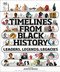 Timelines from Black History (Leaders, Legends, Legacies) by DK, Mireille Harper, 9780744039092