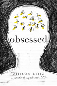 Obsessed (A Memoir of My Life with OCD) - 9781481489195 by Allison Britz, 9781481489195