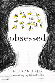 Obsessed (A Memoir of My Life with OCD) - 9781481489195 by Allison Britz