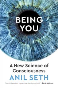Being You (A New Science of Consciousness) by Anil Seth, 9781524742874