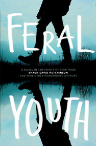Feral Youth - 9781481491129 by Shaun David Hutchinson, Suzanne Young, Marieke Nijkamp, Robin Talley, Stephanie Kuehn, E. C. Myers, Tim Floreen, Alaya Dawn Johnson, Justina Ireland, Brandy Colbert, 9781481491129