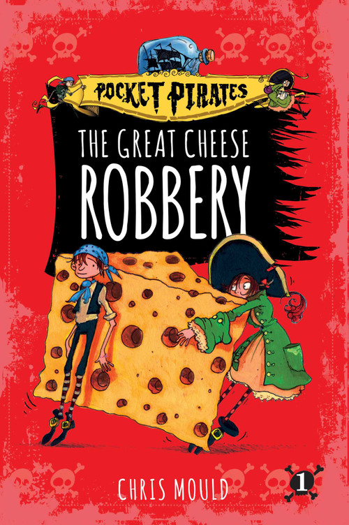 The Great Cheese Robbery by Chris Mould, Chris Mould, 9781481491150