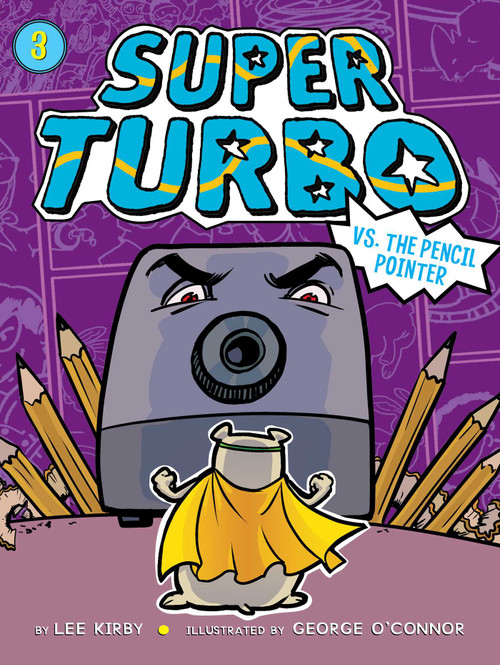 Super Turbo vs. the Pencil Pointer by Lee Kirby, George O'Connor, 9781481494380