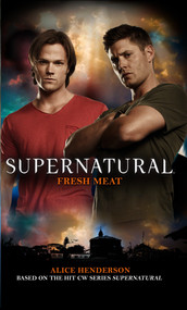Supernatural: Fresh Meat by Alice Henderson, 9781781161128