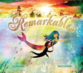 Remarkables - 9781481497176 by Lisa Mantchev, David Litchfield, 9781481497176
