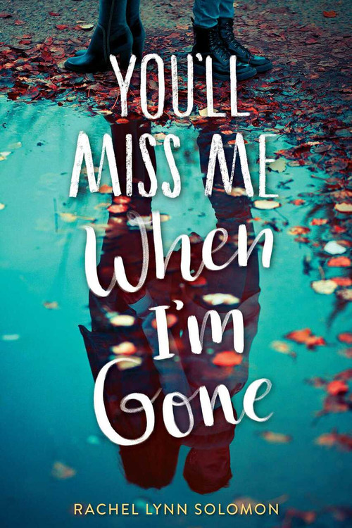 You'll Miss Me When I'm Gone - 9781481497749 by Rachel Lynn Solomon, 9781481497749