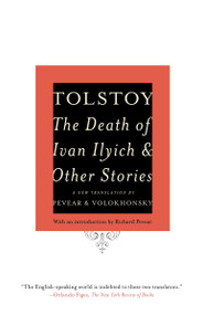 The Death of Ivan Ilyich and Other Stories by Leo Tolstoy, Richard Pevear, Larissa Volokhonsky, 9780307388865