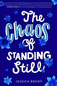 The Chaos of Standing Still by Jessica Brody, 9781481499187