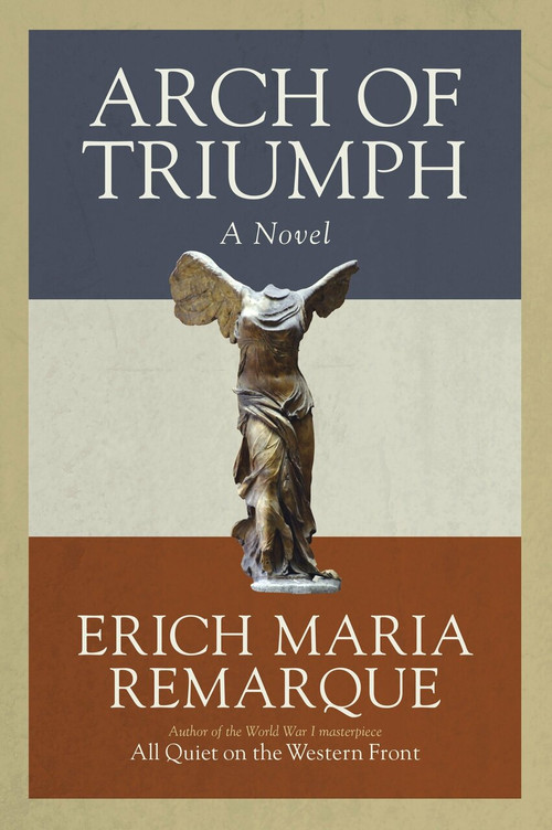 Arch of Triumph (A Novel) by Erich Maria Remarque, Walter Sorell, Denver Lindley, 9780449912454