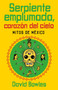Serpiente emplumada, corazón del cielo / Feathered Serpent, Dark Heart of the Sky (Spanish Edition) by David Bowles, 9780593081570
