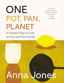 One: Pot, Pan, Planet (A Greener Way to Cook for You and Your Family: A Cookbook) by Anna Jones, 9780593320327