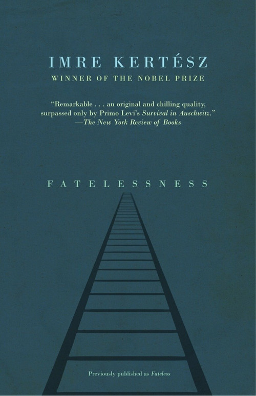 Fatelessness by Imre Kertész, Tim Wilkinson, 9781400078639