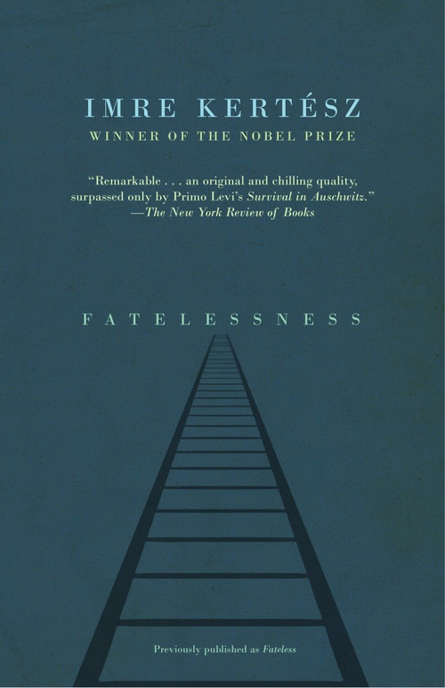 Fatelessness by Imre Kertész, Tim Wilkinson, 9781400078639