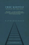 Fatelessness by Imre Kertész, Tim Wilkinson, 9781400078639