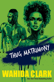 Thug Matrimony by Wahida Clark, 9781496732903