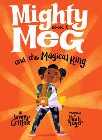 Mighty Meg 1: Mighty Meg and the Magical Ring by Sammy Griffin, Micah Player, 9781499808322
