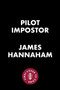 Pilot Impostor by James Hannaham, 9781593767013