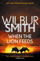 When the Lion Feeds by Wilbur Smith, 9781499860009