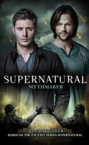 Supernatural - Mythmaker by Tim Waggoner, 9781783298549