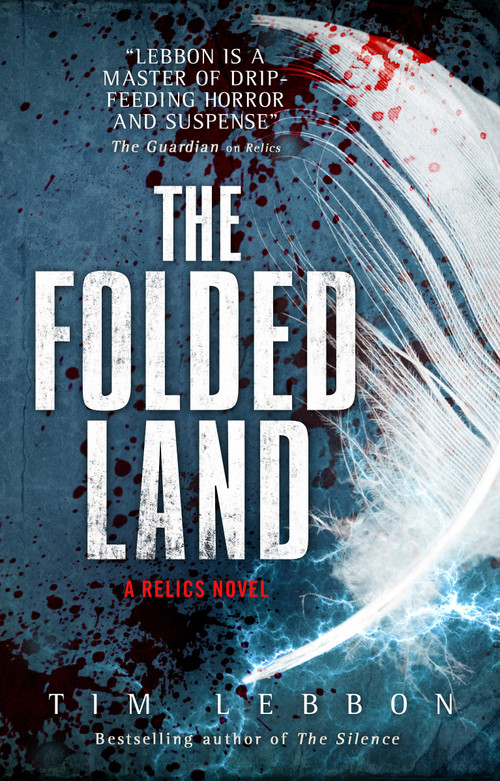 The Folded Land (A Relics Novel) by Tim Lebbon, 9781785650314