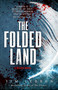 The Folded Land (A Relics Novel) by Tim Lebbon, 9781785650314