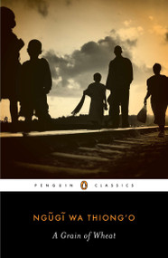 A Grain of Wheat by Ngugi wa Thiong'o, Abdulrazak Gurnah, Chinua Achebe, 9780143106760