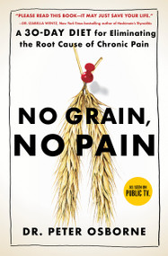 No Grain, No Pain (A 30-Day Diet for Eliminating the Root Cause of Chronic Pain) - 9781501121692 by Peter Osborne
