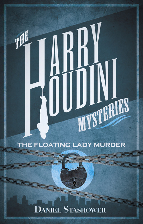 Harry Houdini Mysteries: The Floating Lady Murder by Daniel Stashower, 9780857682925