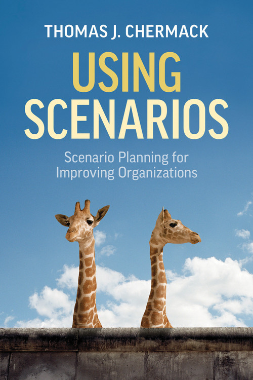 Using Scenarios (Scenario Planning for Improving Organizations) by Thomas J. Chermack, 9781523092888