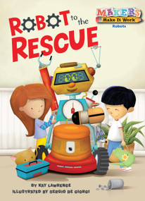 Robot to the Rescue by Kay Lawrence, Sergio De Georgi, 9781575659879