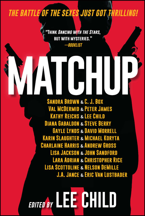 MatchUp by Lee Child, Lee Child, Sandra Brown, C. J. Box, Val McDermid, Peter James, Kathy Reichs, Diana Gabaldon, Steve Berry, Gayle Lynds, David Morrell, Karin Slaughter, Michael Koryta, Charlaine Harris, Andrew Gross, Lisa Jackson, John Sandford, Lara Adrian, Christopher Rice, Lisa Scottoline, Nelson DeMille, J.A. Jance, Eric Van Lustbader, 9781501141607