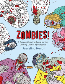 Zombies! (A Creepy Coloring Book for the Coming Global Apocalypse) by Juscelino Neco, 9781501144059