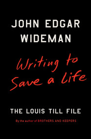 Writing to Save a Life (The Louis Till File) by John Edgar Wideman, 9781501147289