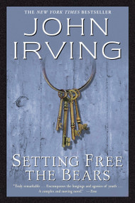Setting Free the Bears (A Novel) by John Irving, 9780345417985
