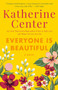 Everyone Is Beautiful (A Novel) by Katherine Center, 9780345497970