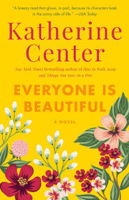 Everyone Is Beautiful (A Novel) by Katherine Center, 9780345497970