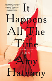 It Happens All the Time (A Novel) by Amy Hatvany, 9781501153907