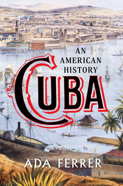 Cuba (An American History) by Ada Ferrer, 9781501154553
