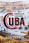 Cuba (An American History) by Ada Ferrer, 9781501154553