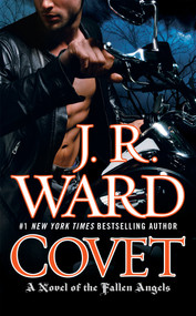 Covet (A Novel of the Fallen Angels) by J.R. Ward, 9780451228215