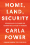 Home, Land, Security (Deradicalization and the Journey Back from Extremism) by Carla Power, 9780525510574