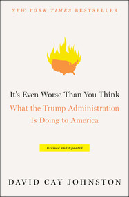 It's Even Worse Than You Think (What the Trump Administration Is Doing to America) by David Cay Johnston, 9781501174155