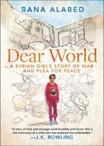 Dear World (A Syrian Girl's Story of War and Plea for Peace) by Bana Alabed, 9781501178450