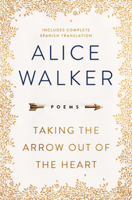 Taking the Arrow Out of the Heart by Alice Walker, 9781501179525